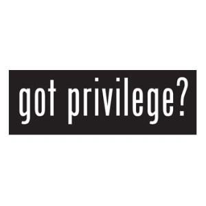 Photo: A black bar with white writing that reads, "Got privilege?" in a parody of the Got Milk? campaign. Photo source: Gender Queer Chicago, Google Images